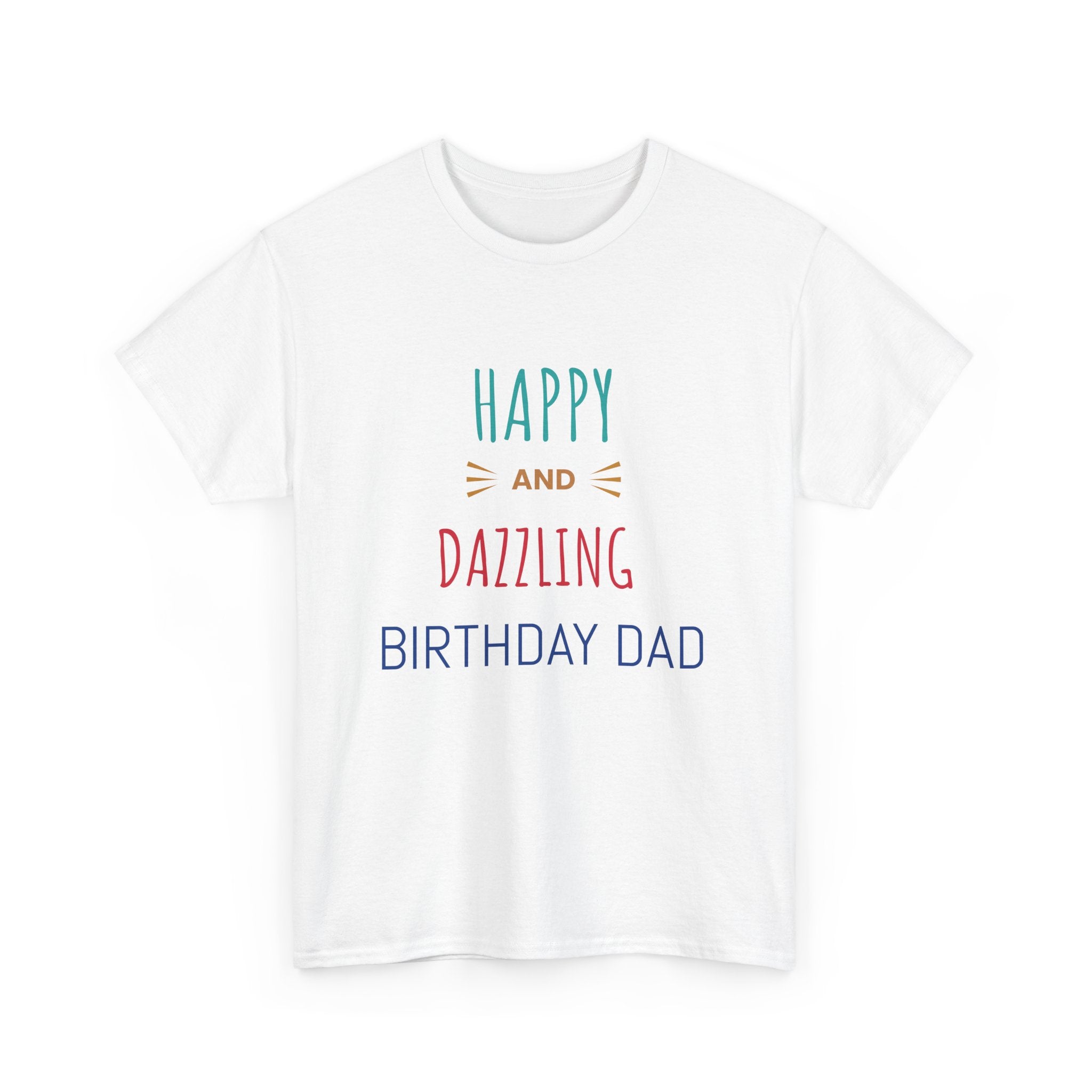 Happy and Dazzling Birthday Dad Tee, Unisex T-Shirt, Ideal Gift for Dads, Birthday Celebration, Casual Wear, Fun Graphic Shirt